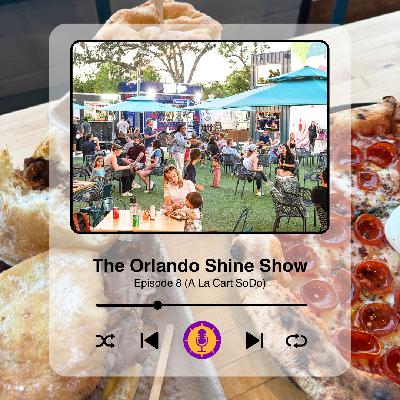 The Orlando Shine Show - Episode 8 (A La Cart SoDo) The Orlando Shine Show - Episode 8 (A La Cart SoDo)