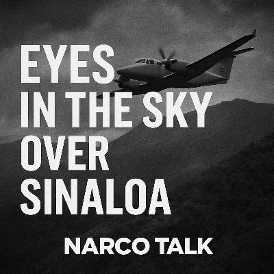 Eyes in the Sky over Sinaloa