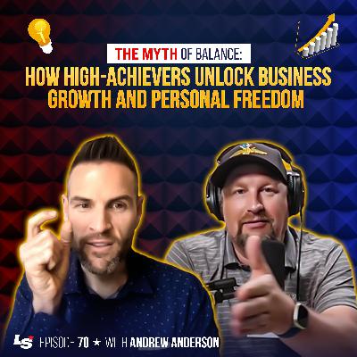 The Myth of Balance: How High-Achievers Unlock Business Growth and Personal Freedom