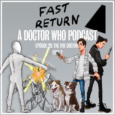 Episode 29 - The Five Doctors (Part 2) Episode 29 - The Five Doctors (Part 2)