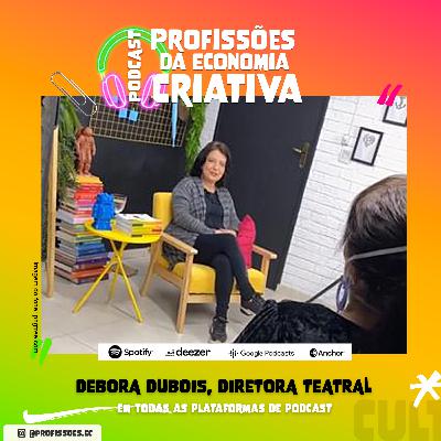#35: O que faz uma Diretora Teatral feat. Debora Dubois | Ep.1 Temp.5
