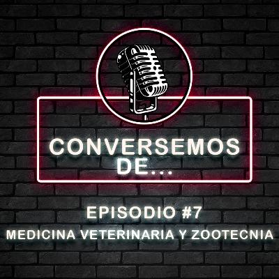 Episodio #7 Medicina Veterinaria y Zootecnia