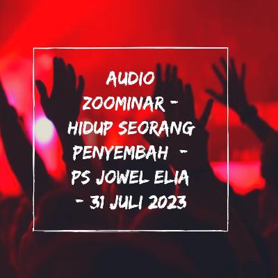 Audio Zoominar - Hidup Seorang Penyembah - Ps Jowel Elia - 31 Juli 2023