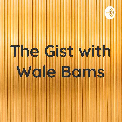 The Gist with Wale Bams (Trailer)