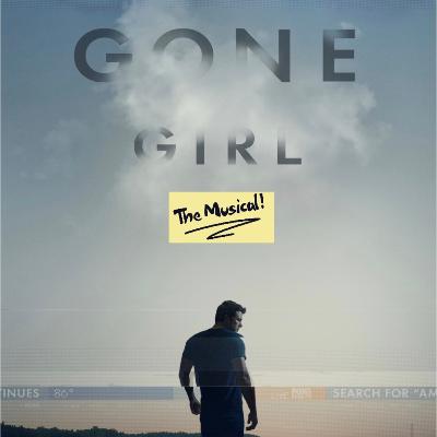 Gone Girl: The Musical! w/guests Sam Gold & Ryan Bloomquist (ft. Annie Yokom) Gone Girl: The Musical! w/guests Sam Gold & Ryan Bloomquist (ft. Annie Yokom)