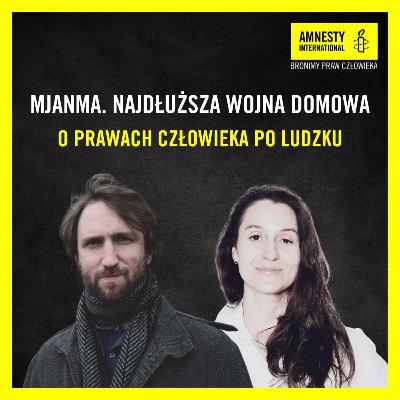 #32 Mjanma. Najdłuższa wojna domowa #32 Mjanma. Najdłuższa wojna domowa