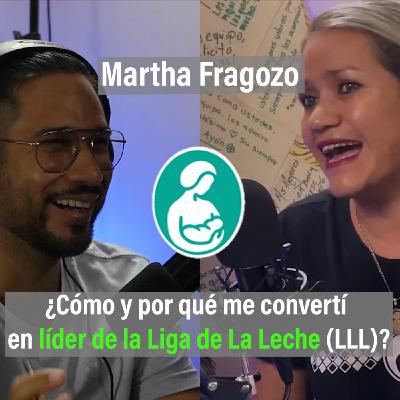 16 Humanízate. Martha Fragozo | De madre a asesora en lactancia materna en la Liga de La Leche