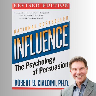 Influence: The Psychology of Persuasion - Robert Cialdini (Book Summary) Influence: The Psychology of Persuasion - Robert Cialdini (Book Summary)