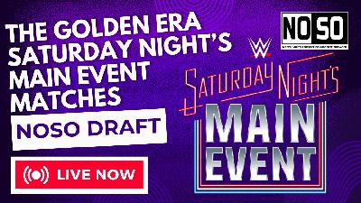 NoSo Draft #20 – Saturday Night's Main Event Matches