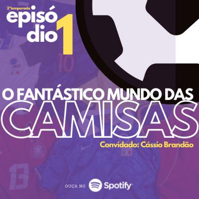Ep #S2E1 - O Fantástico Mundo das Camisas Ep #S2E1 - O Fantástico Mundo das Camisas