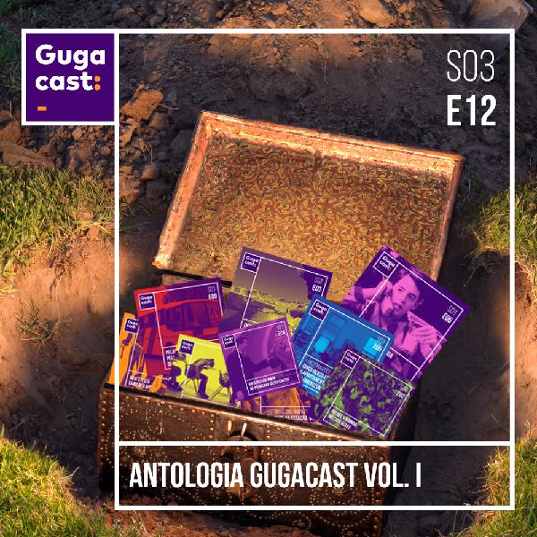 Antologia Gugacast Vol. I - Gugacast - S03E12 Antologia Gugacast Vol. I - Gugacast - S03E12