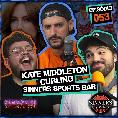 KATE MIDDLETON, CURLING E SINNERS SPORTS BAR | Ep. 053 | Podcast Randomize KATE MIDDLETON, CURLING E SINNERS SPORTS BAR | Ep. 053 | Podcast Randomize