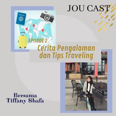 EPISODE 2 - Cerita Pengalaman dan Tips Traveling ft. Tiffany Shafa