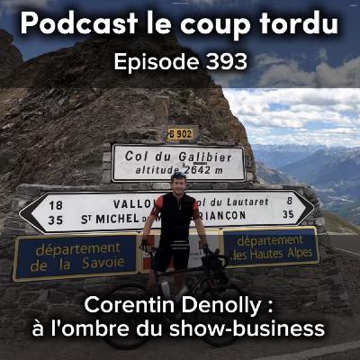 COUP TORDU EPISODE 393 : CORENTIN DENOLLY, A L'OMBRE DU SHOW-BUSINESS COUP TORDU EPISODE 393 : CORENTIN DENOLLY, A L'OMBRE DU SHOW-BUSINESS