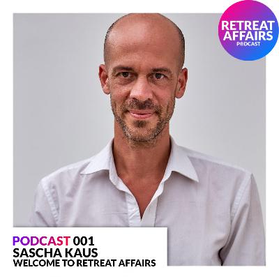 001 SASCHA KAUS - WELCOME TO RETREAT AFFAIRS