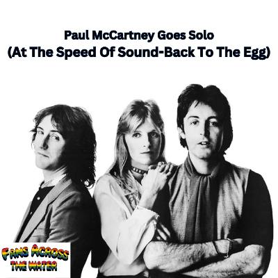 Episode 15 - Paul McCartney Goes Solo (At The Speed Of Sound - Back To The Egg)