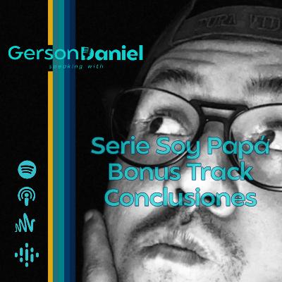 Serie Soy Papá Bonus Track. Conclusiones Serie Soy Papá Bonus Track. Conclusiones