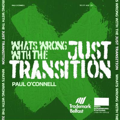 69. What's wrong with 'The Just Transition' 69. What's wrong with 'The Just Transition'
