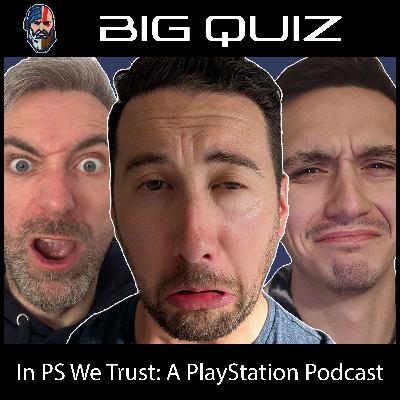 The Biggest Quiz Episode 100 Celebration - In PS We Trust: A PlayStation Podcast