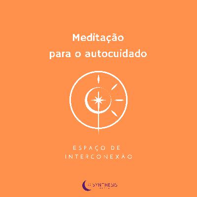 Episódio 2. Meditação para o autocuidado