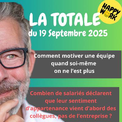 #2495- Happy Work - LA TOTALE du 19 septembre 2025