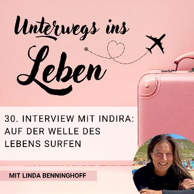 30. Auf der Welle des Lebens surfen - Interview mit LifeSurfer Indira 30. Auf der Welle des Lebens surfen - Interview mit LifeSurfer Indira