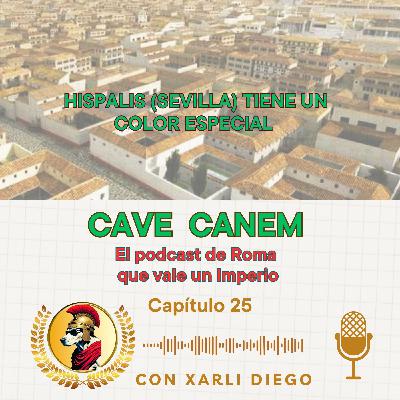 CAVE CANEM CAPÍTULO 25- HISPALIS (SEVILLA) TIENE UN COLOR ESPECIAL