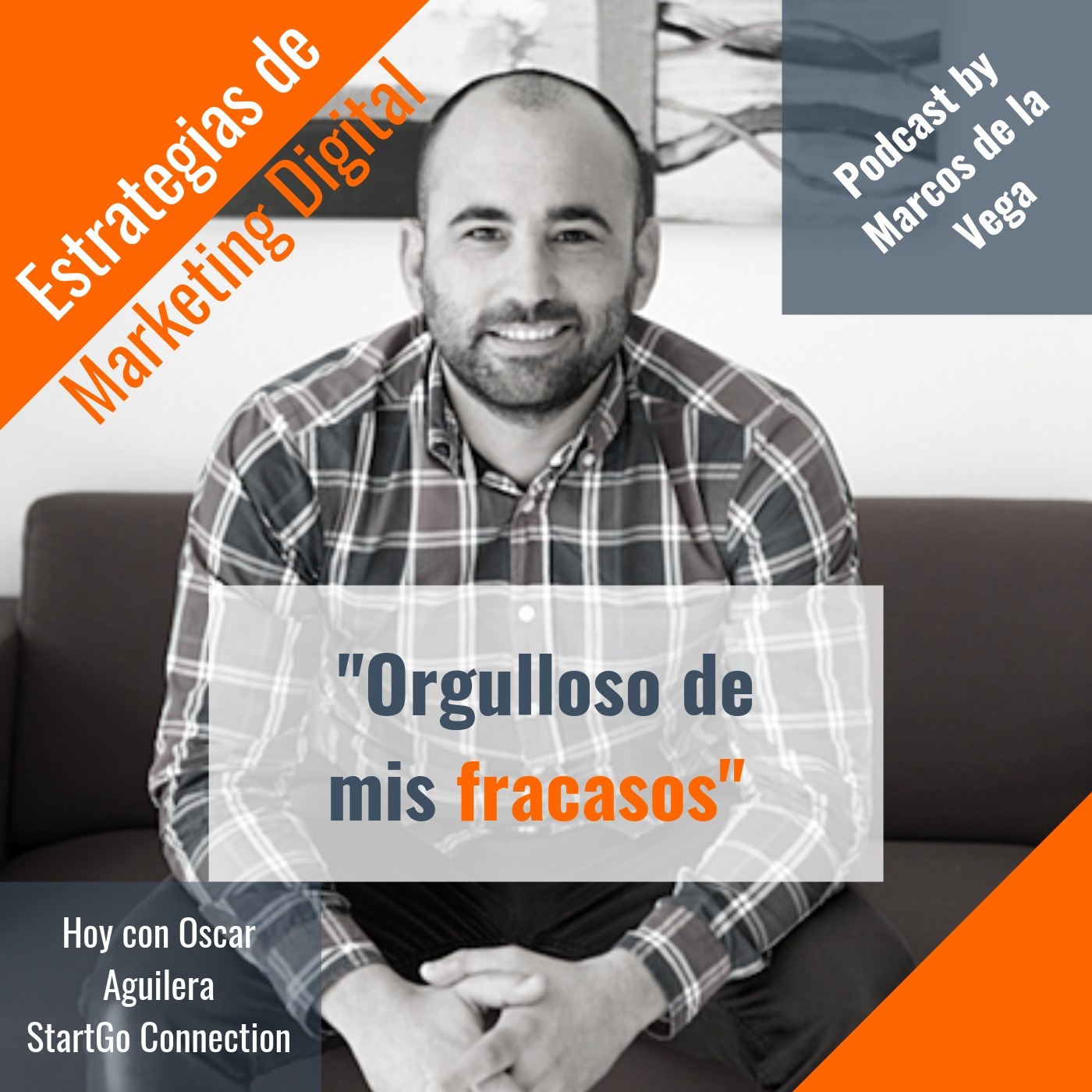 Episodio 7 - Orgulloso de mis fracasos por Oscar Aguilera de StartGo Connection