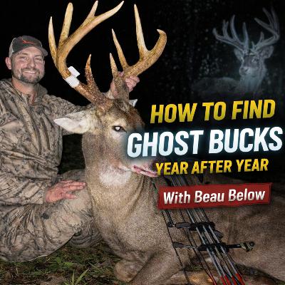 #236 - How to Find Ghost Bucks with Beau Below