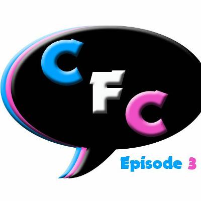 CFC Episode 3