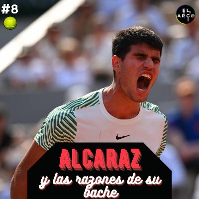 ElArco T3 E8: ALCARAZ Y LAS RAZONES DE SU BACHE ElArco T3 E8: ALCARAZ Y LAS RAZONES DE SU BACHE