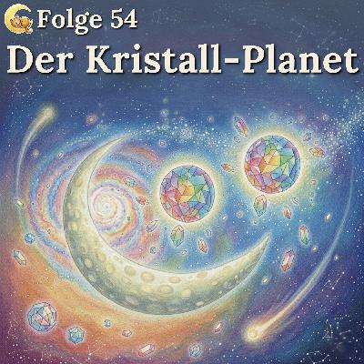 Folge 54: Der Kristall-Planet Folge 54: Der Kristall-Planet