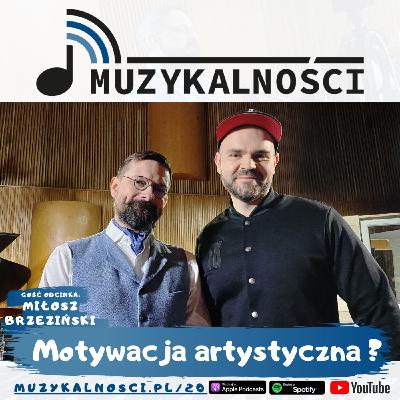 20: Kultura i sztuka są najlepszą nakładką na biologię, jaką mamy – motywacja artystyczna – Miłosz Brzeziński