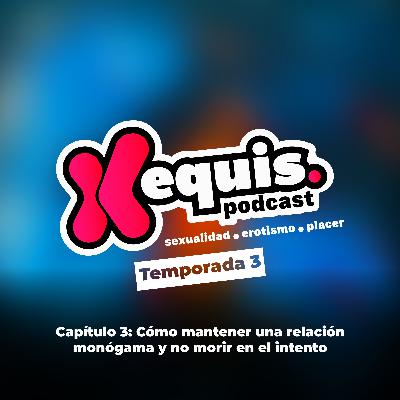 T3-C3: Cómo mantener una relación monógama y no morir en el intento