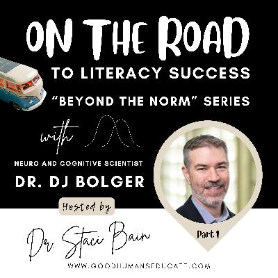 Ep. 8 - Part 1: Beyond the Norm in the Science of Reading w/Dr. DJ Bolger