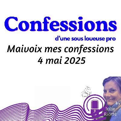 MAIvoix Mes confessions 4 mai 2025