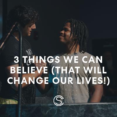 I Love My Church: 3 Things We Can Believe (That Will Change Our Lives!)