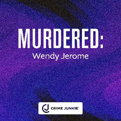 MURDERED: Wendy Jerome MURDERED: Wendy Jerome