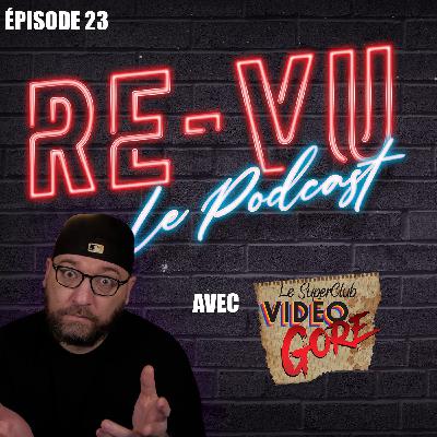 RE-VU Le Podcast épisode 23 : Le Fandom & Les Conventions avec Le Superclub vidéo Gore