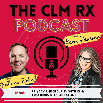 03. Privacy and Security with CLM: Two Birds with One Stone with Matthew Rinkert