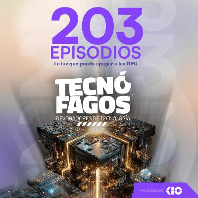 Ep. 203: La luz que puede apagar a las GPU Ep. 203: La luz que puede apagar a las GPU