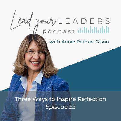 Three Ways to Inspire Reflection