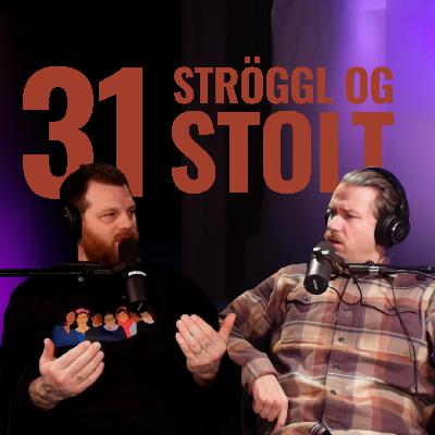 31: Ströggl og stolt 31: Ströggl og stolt