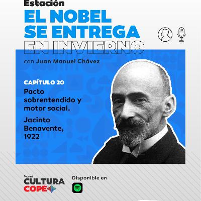 El nobel se entrega en invierno: EP20 - Pacto sobretendido y motor social – Jacinto Benavente, 1922 El nobel se entrega en invierno: EP20 - Pacto sobretendido y motor social – Jacinto Benavente, 1922