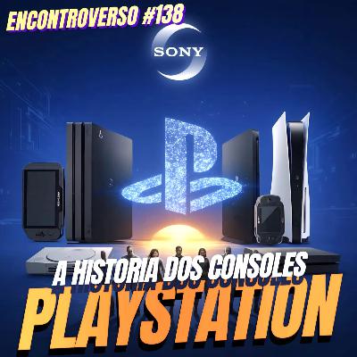 EV 138 - A História dos Videogames (Parte 6) - Sony - Feat. Daniel Gomes (Comunidade Mega Drive)