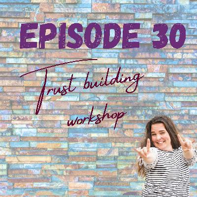 Episode 30 - Trust building workshop