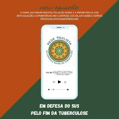 T.3 - Ep. 06: O papel do FOPPESP nas politicas de saúde e a importância das articulações comunitárias no controle social da saúde e outras políticas socioassistenciais