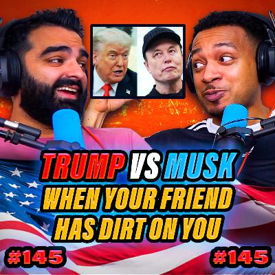 Trump Vs Musk | When your friend has Dirt on you | EP145 Luke and Pete Talking Sheet