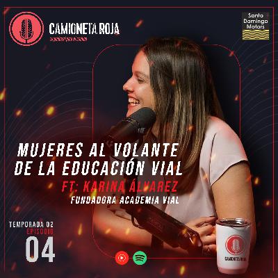 2.4 Mujeres al volante de la educación vial Ft Karina Álvarez (Fundadora de Academia Vial) 2.4 Mujeres al volante de la educación vial Ft Karina Álvarez (Fundadora de Academia Vial)
