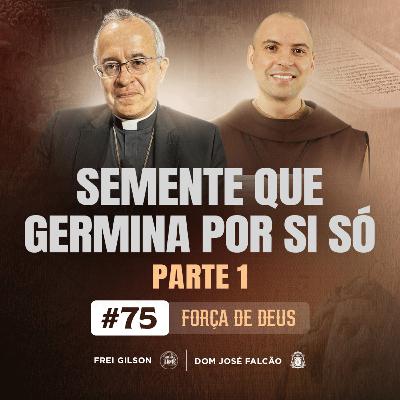 Semente que germina por si só | Parte 1 | Força de Deus | #75 Semente que germina por si só | Parte 1 | Força de Deus | #75